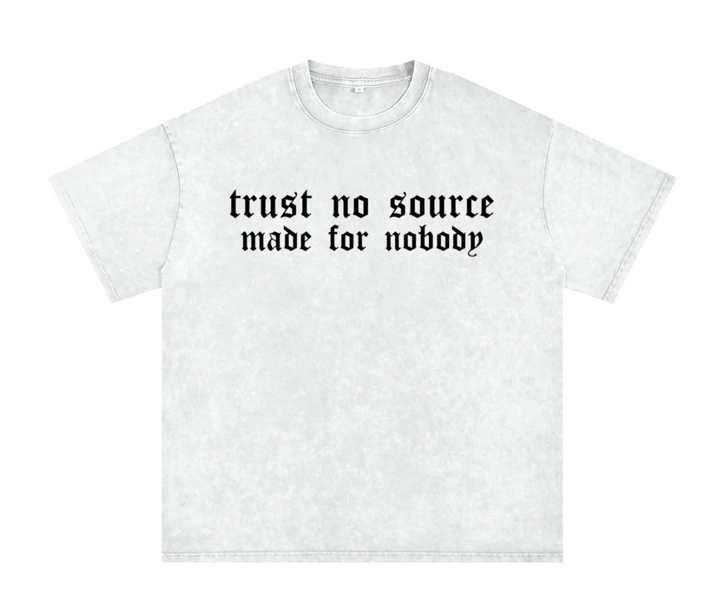 TRUST NO SOURCE SHIRT