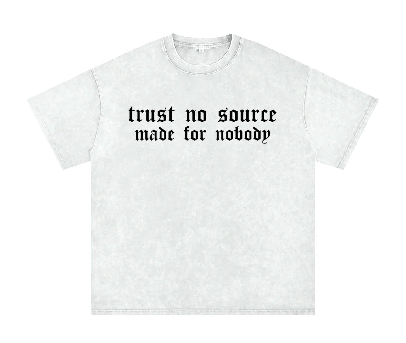 TRUST NO SOURCE SHIRT